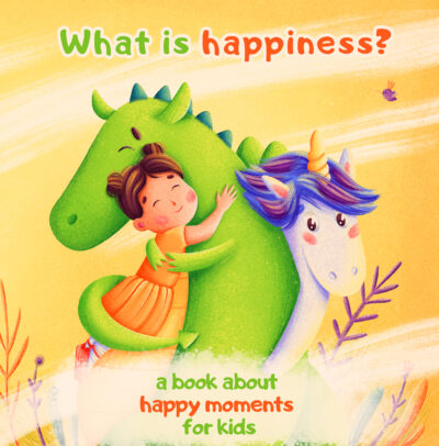What is happiness? A book about happy moments for kids